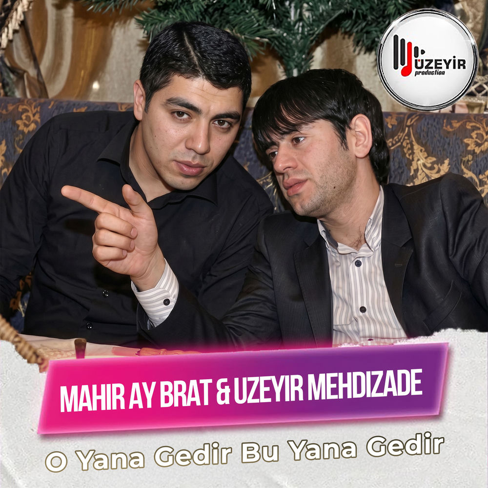 Uzeyir Mehdizade feat. Mahir Ay Brat - O Yana Gedir Bu Yana Gedir