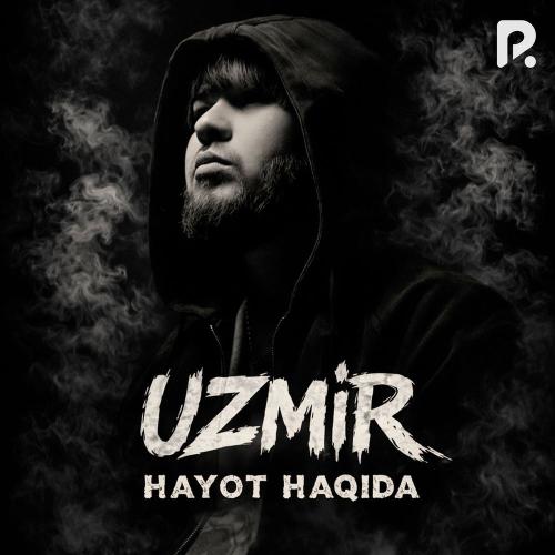Uzmir - Hayot Haqida