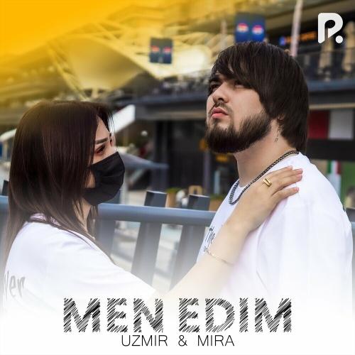 Men Edim - Uzmir & MIRA
