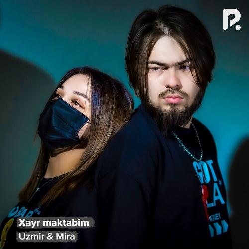 Xayr Maktabim - Uzmir & MIRA