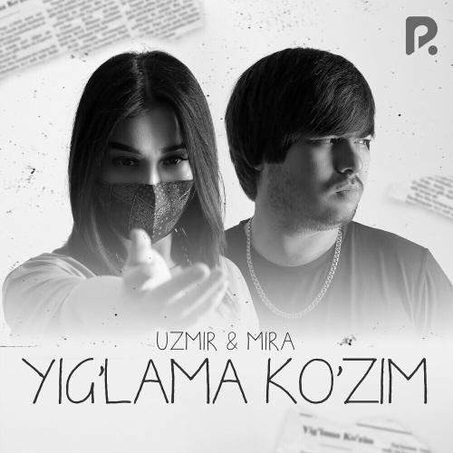 Yig'lama Ko'zim - Uzmir & Mira