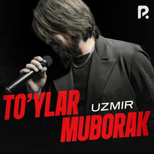 To'ylar Muborak - Uzmir