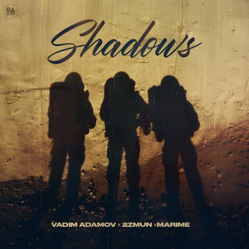 Shadows - Vadim Adamov , 2zMun & Marime