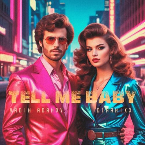Vadim Adamov & Dinamixx - Tell Me Baby