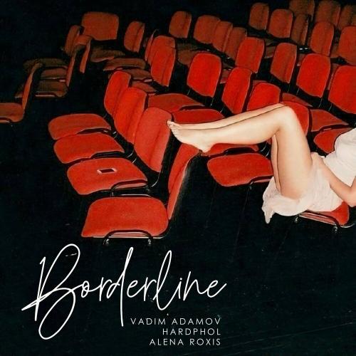 Vadim Adamov, Hardphol & Alena Roxis - Borderline