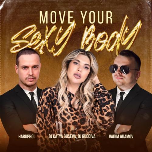 Vadim Adamov, Hardphol, DJ Katya Guseva & Dj Gucciva - Move Your Sexy Body