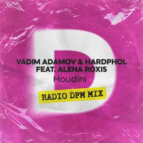Vadim Adamov & Hardphol feat. Alena Roxis - Houdini (Radio DFM Mix)
