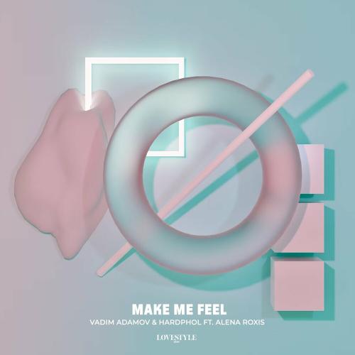 Make Me Feel - Vadim Adamov & Hardphol feat. Alena Roxis