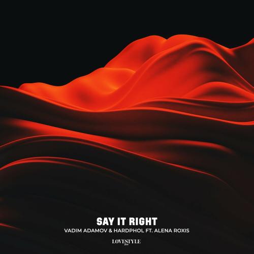 Say It Right - Vadim Adamov & Hardphol feat. Alena Roxis