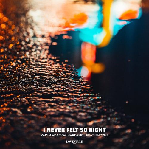 I Never Felt So Right - Vadim Adamov & Hardphol feat. Endzhe