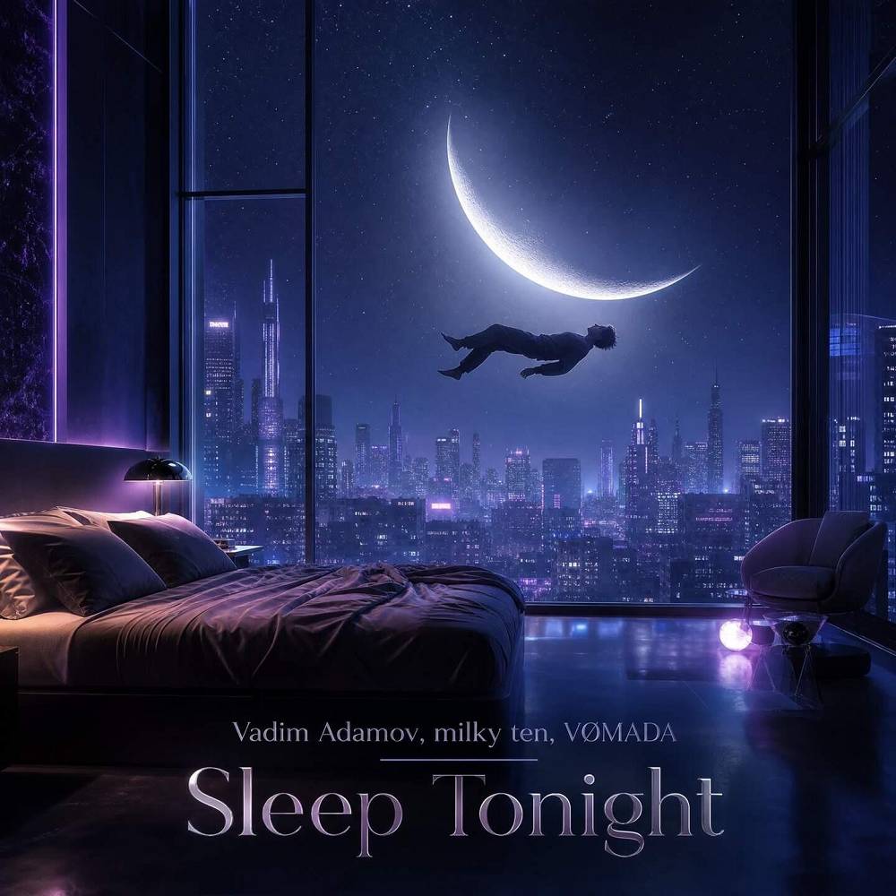 Sleep Tonight - Vadim Adamov & Milky Ten & VOMADA
