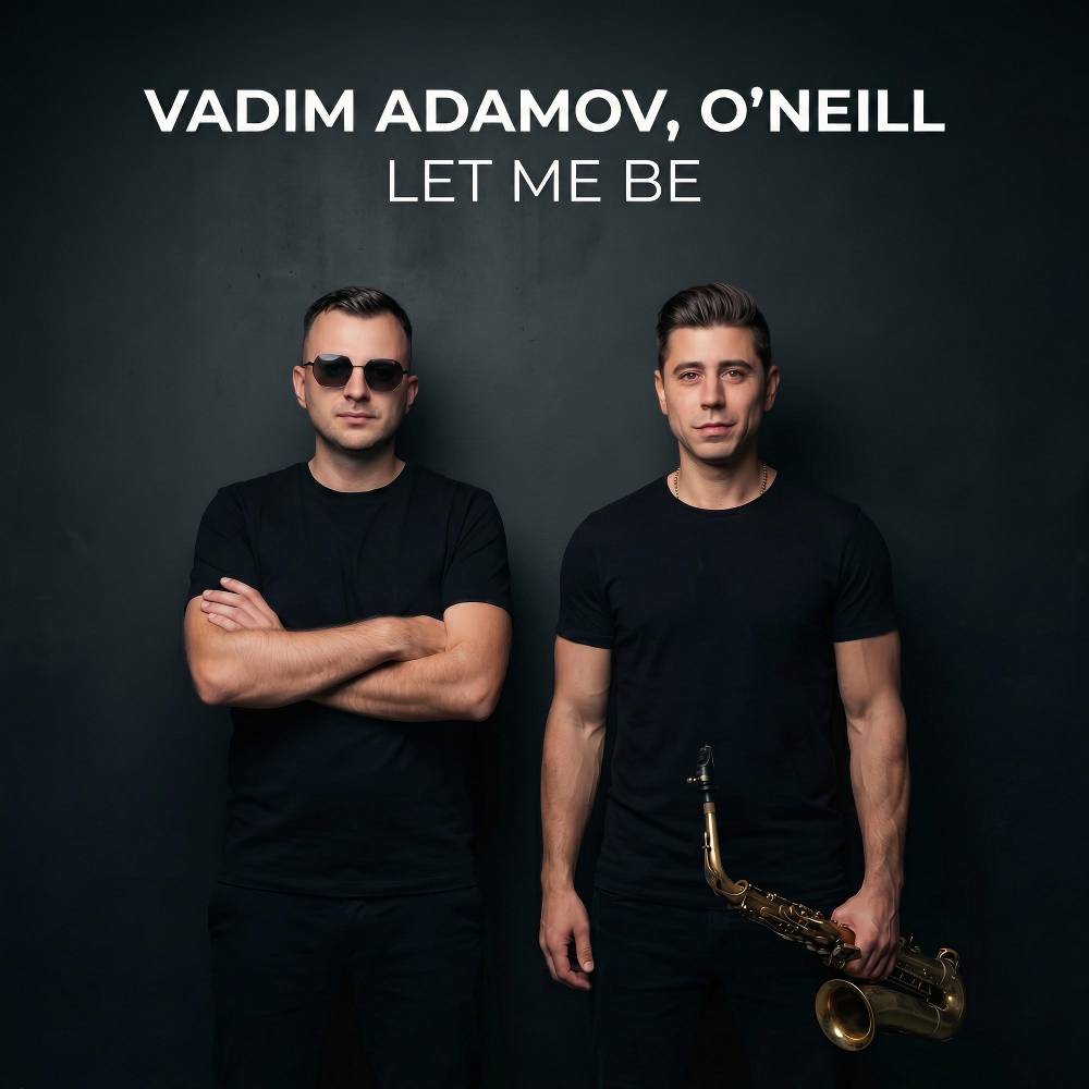 Vadim Adamov & O'Neill - Let Me Be