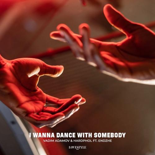 I Wanna Dance With Somebody - Vadim Adamov x Hardphol feat. Endzhe