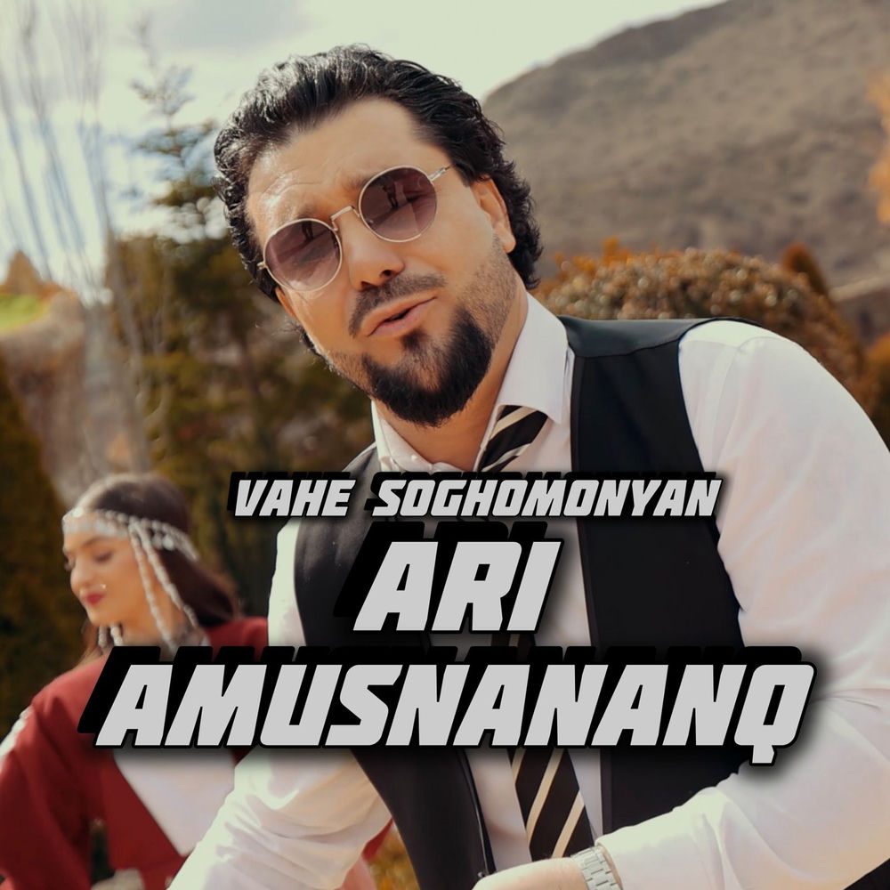 Ari Amusnananq - Vahe Soghomonyan