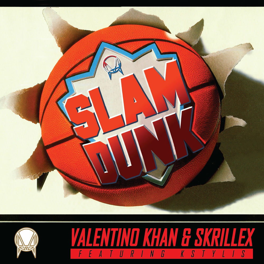 Slam Dunk (Feat. Kstylis) - Valentino Khan & Skrillex feat. Kstylis