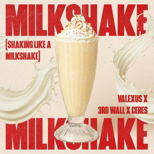 Valexus, 3rd Wall & Ceres - Milkshake (Shaking Like A Milkshake)
