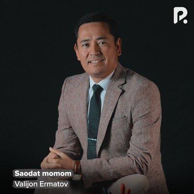 Saodat momom - Valijon Ermatov