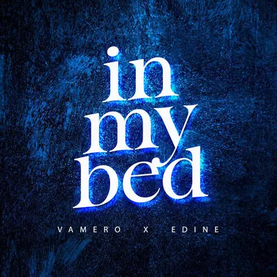 In My Bed - VAMERO, Edine