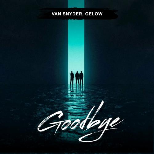 Van Snyder & Gelow - Goodbye