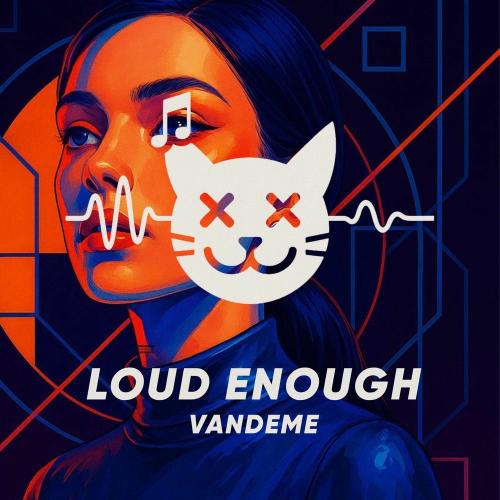 Vandeme - Loud Enough
