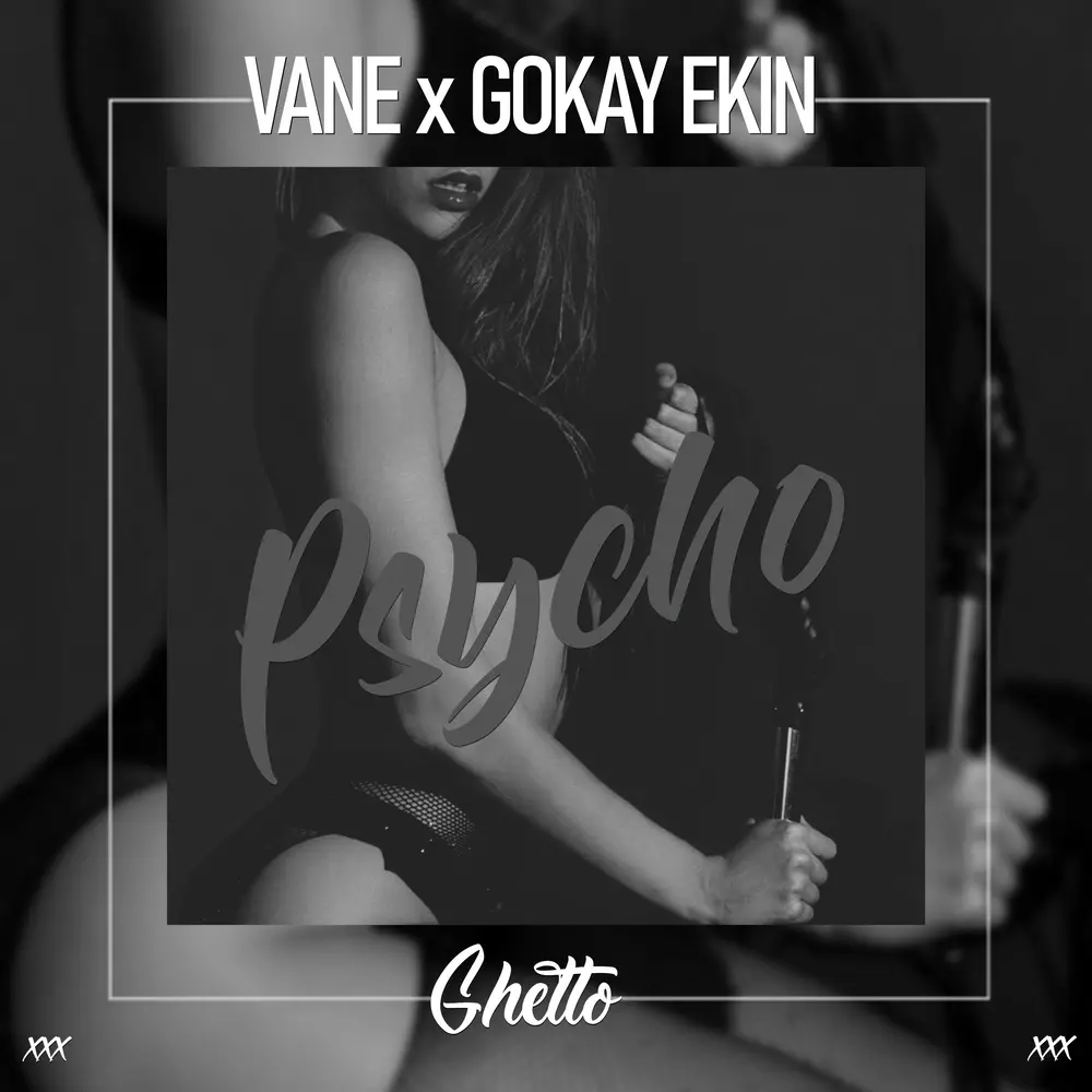 Psycho - VANE, Gökay Ekin
