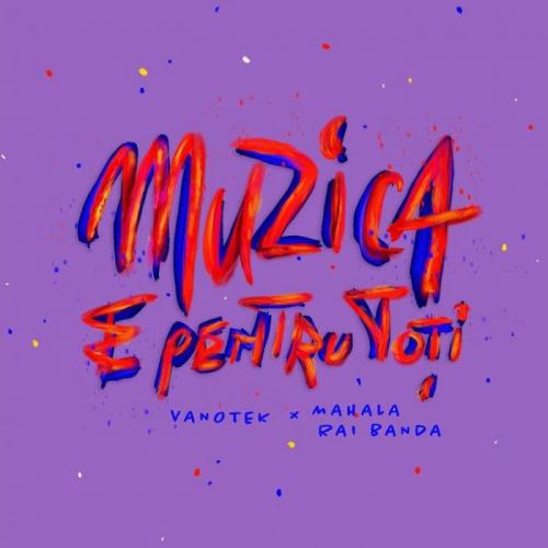 Vanotek, Mahala Rai Banda - Muzica E Pentru Toti