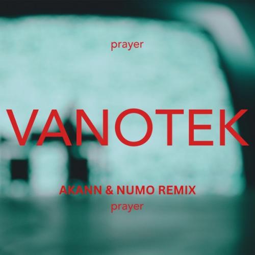 Vanotek - Prayer (Akann & Numo Remix)