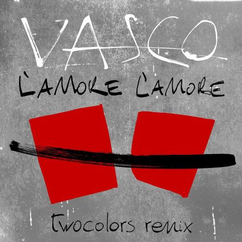 Vasco Rossi & twocolors - L'Amore L'Amore (twocolors Remix)