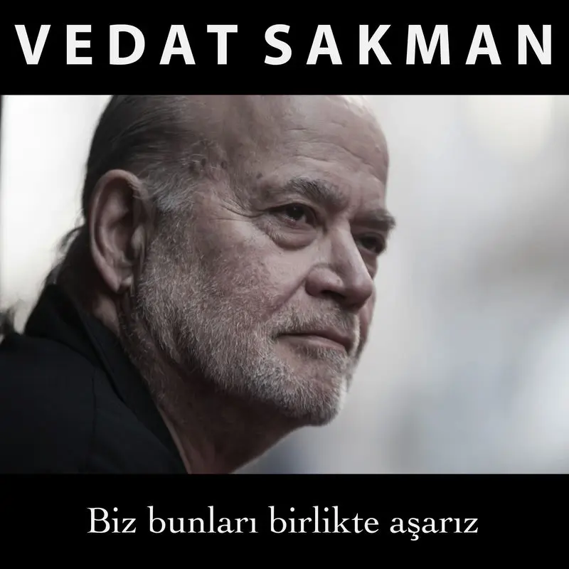 Biz Bunları Birlikte Aşarız - Vedat Sakman