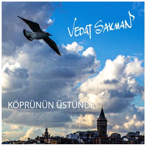 Vedat Sakman - Köprünün Üstünde