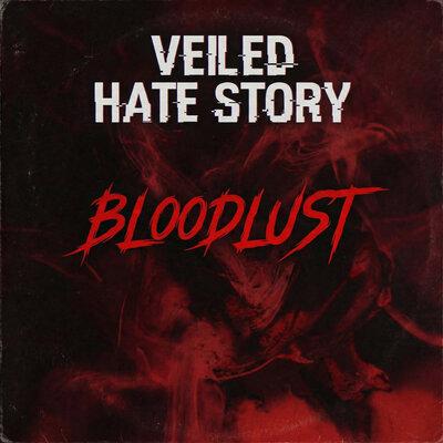 BloodLust - Veiled Hate Story