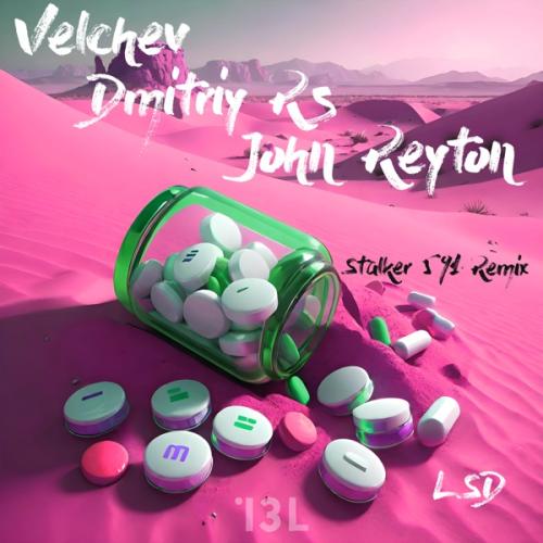 Velchev, Dmitriy Rs & John Reyton - LSD (Stalker 591 Remix)