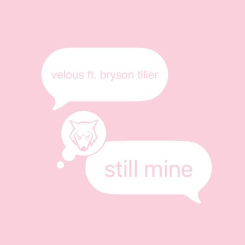 Velous feat. Bryson Tiller - Still Mine