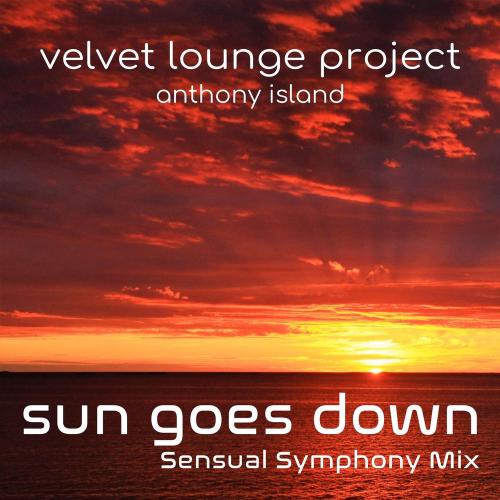 Velvet Lounge Project & Anthony Island - Sun Goes Down, Pt. 2 (Sensual Symphony Mix)