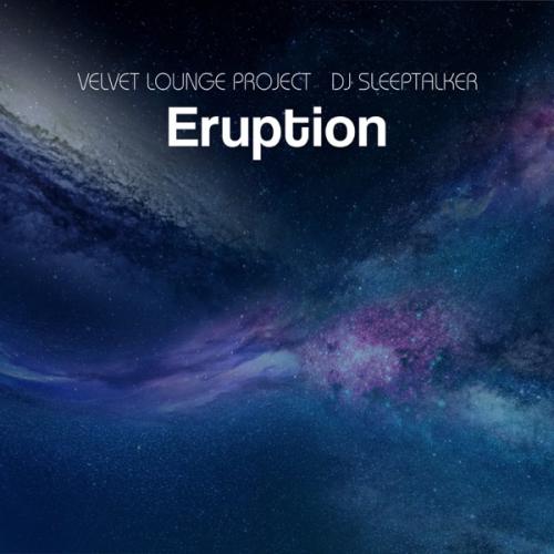 Velvet Lounge Project & DJ Sleeptalker - Eruption