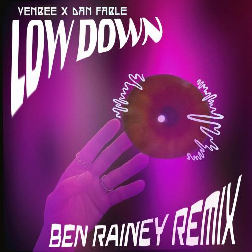 venbee, Dan Fable & Ben Rainey - low down (Ben Rainey Remix)