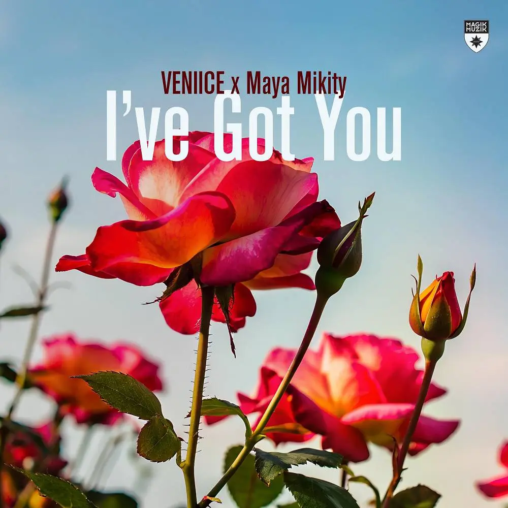 I've Got You - VENIICE & Maya Mikity