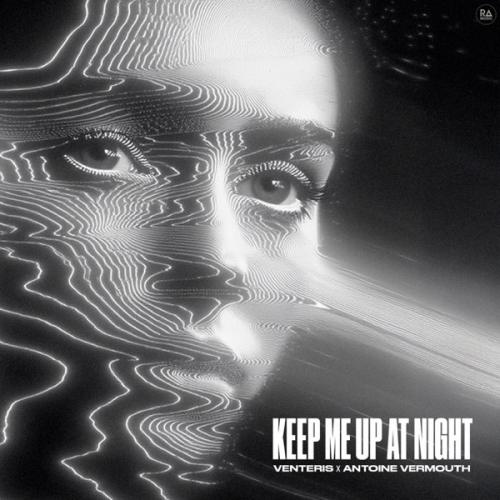 Venteris & Antoine Vermouth - Keep Me Up At Night
