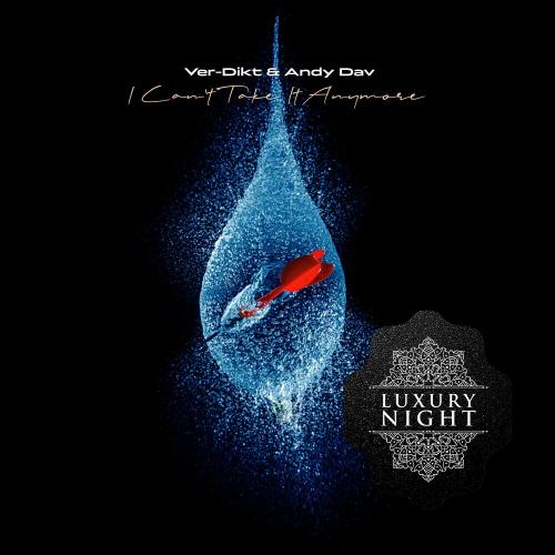 I Can't Take It Anymore (Original Mix) - Ver-dikt & Andy Dav
