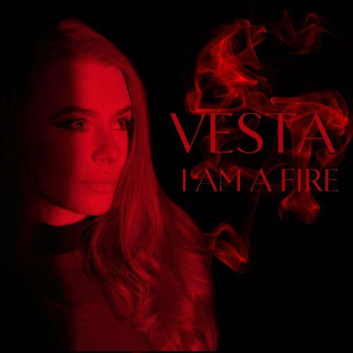 I Am a Fire - Vesta