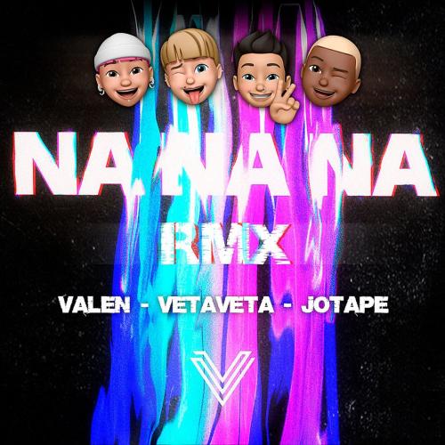 Na Na Na (remix) - VetaVeta feat. JotaPe x Valen