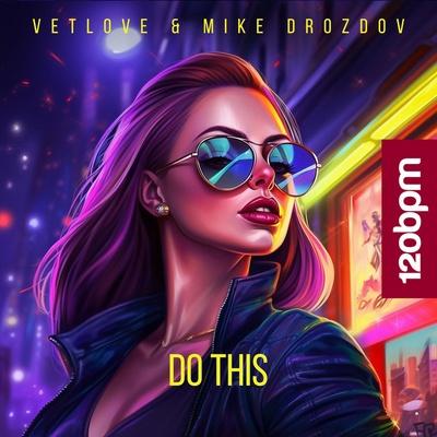 VetLove, Mike Drozdov - Do This (Radio Mix)