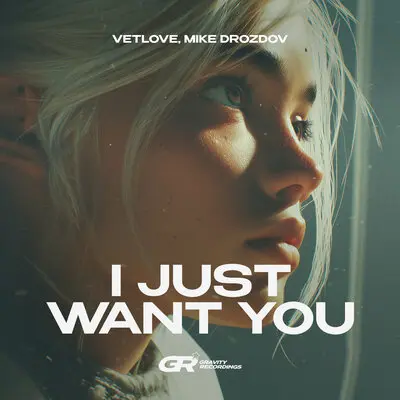 I Just Want You - VetLove, Mike Drozdov