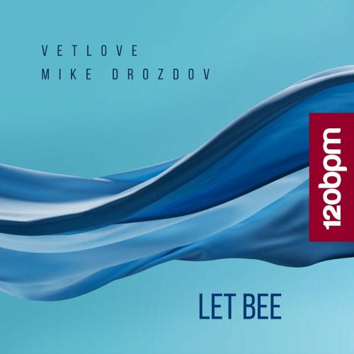 VetLOVE & Mike Drozdov - Let Bee (Radio mix)