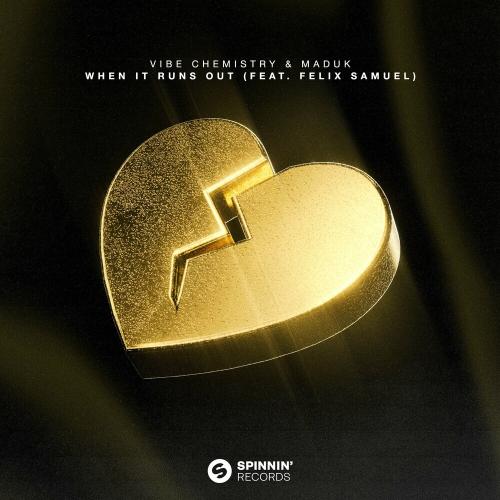 Vibe Chemistry & Maduk feat. Felix Samuel - When It Runs Out