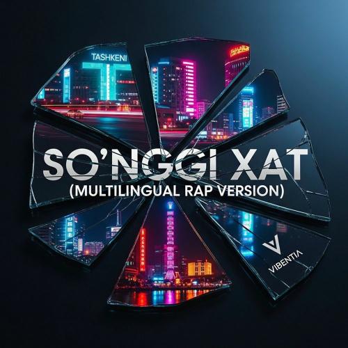 So‘nggi Xat (Multilingual Rap Version) - Vibentia