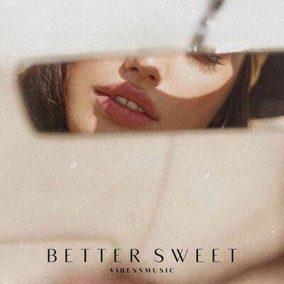 vibessmusic - Better Sweet