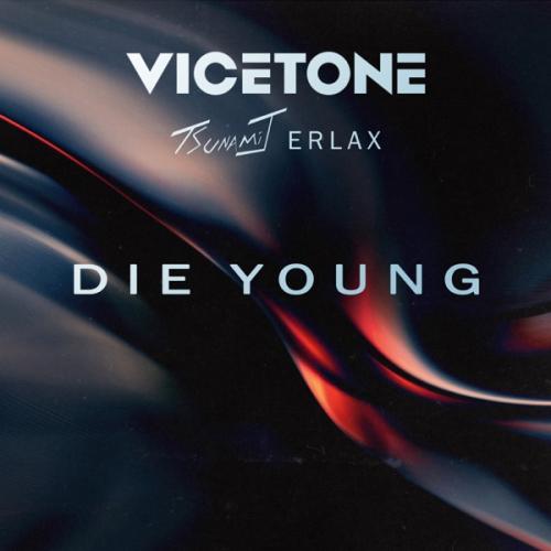 Vicetone, Tsunami J. & ERLAX - Die Young (Club Mix)