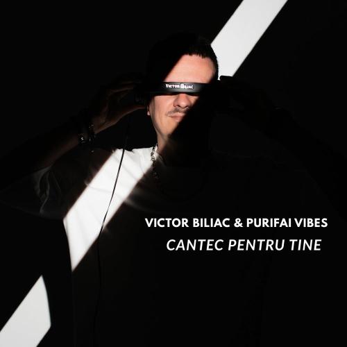Victor Biliac & PurifAi Vibes - Cantec Pentru Tine