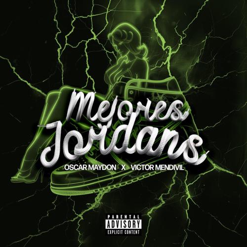 Victor Mendivil & Oscar Maydon - Mejores Jordans